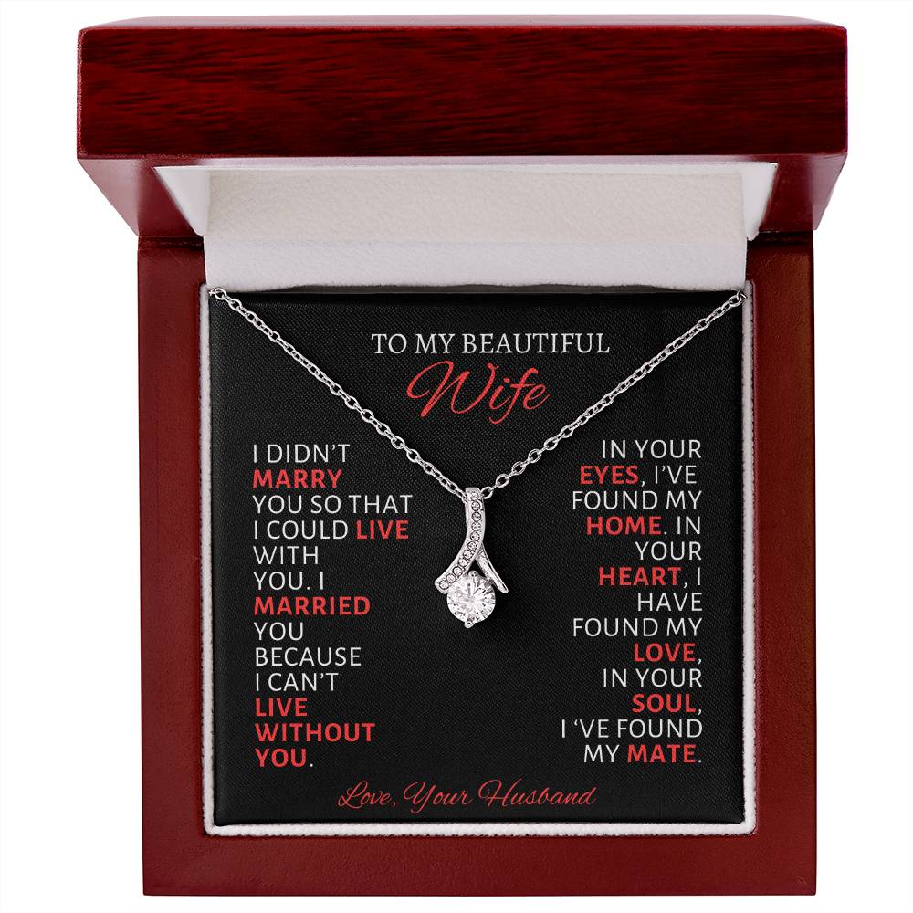 To My Wife| I Can't Live Without You -Alluring Beauty Necklace